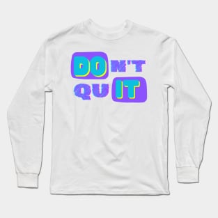 DOIT from dont quit typography Long Sleeve T-Shirt